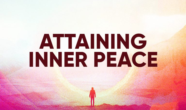 Attaining Inner Peace: A Path to Happiness and Contentment